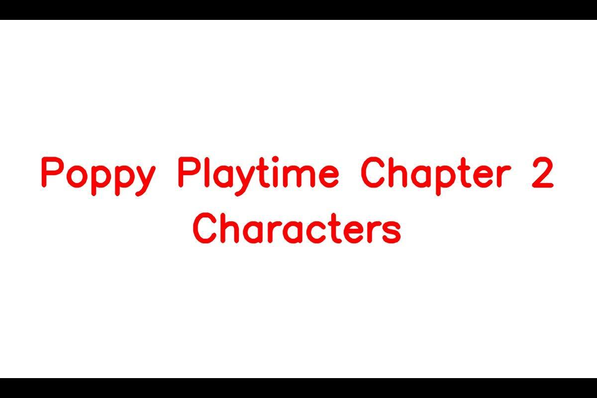 Poppy Playtime Chapter 2 Characters - SarkariResult